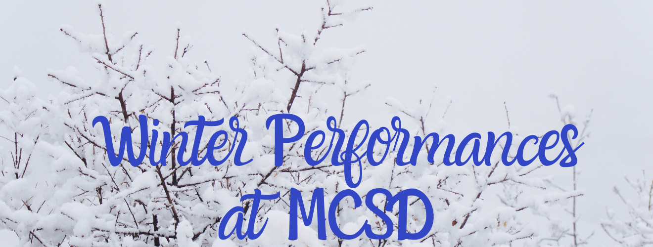 blue text winter performances at MCSD on white snow-filled background