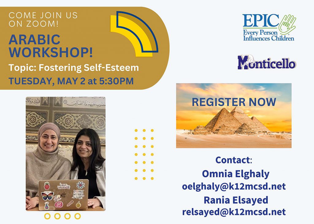 Come join us on Zoom! Arabic Workshop! Topic: Fostering Self-Esteem. Tuesday, May 2 at 5:30PM. Register Now! Contact: Omnia Elghaly at oelghaly@k12mcsd.net or Rania Elsayed at relsayed@k12mcsd.net.