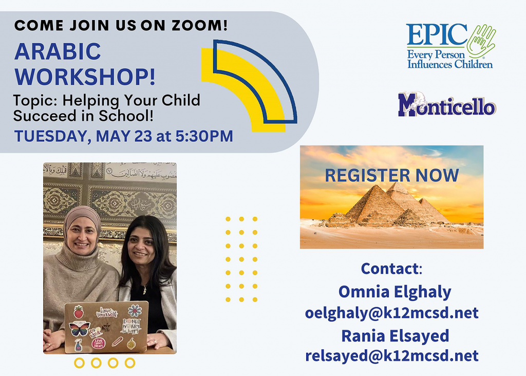 Come join us on Zoom! Arabic Workshop! Topic: Helping Your Child Succeed in School. Tuesday, May 23 at 5:30PM. Register Now! Contact: Omnia Elghaly at oelghaly@k12mcsd.net or Rania Elsayed at relsayed@k12mcsd.net.