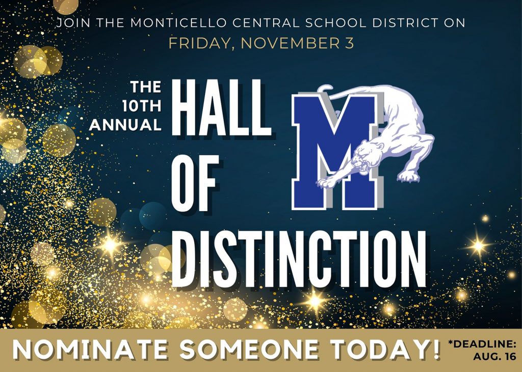 Join the Monticello Central School District on Friday, November 3. The 10th Annual Hall of Distinction. Nominate someone today! *Deadline: Aug. 16.