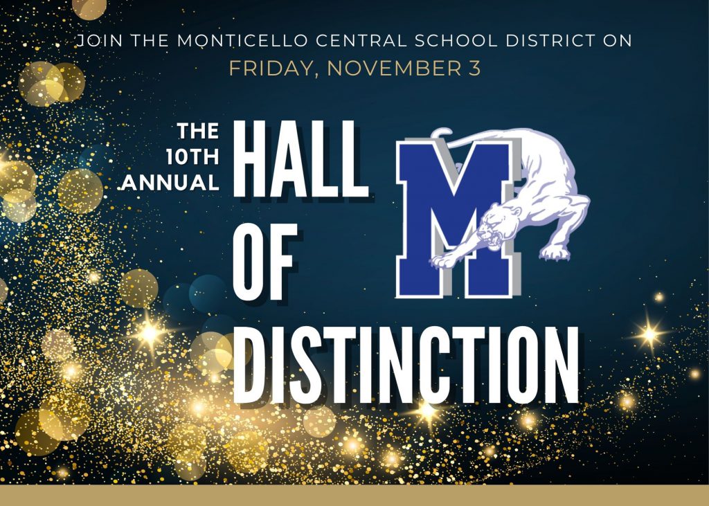 Join the Monticello Central School District on Friday, November 3. The 10th Annual Hall of Distinction.