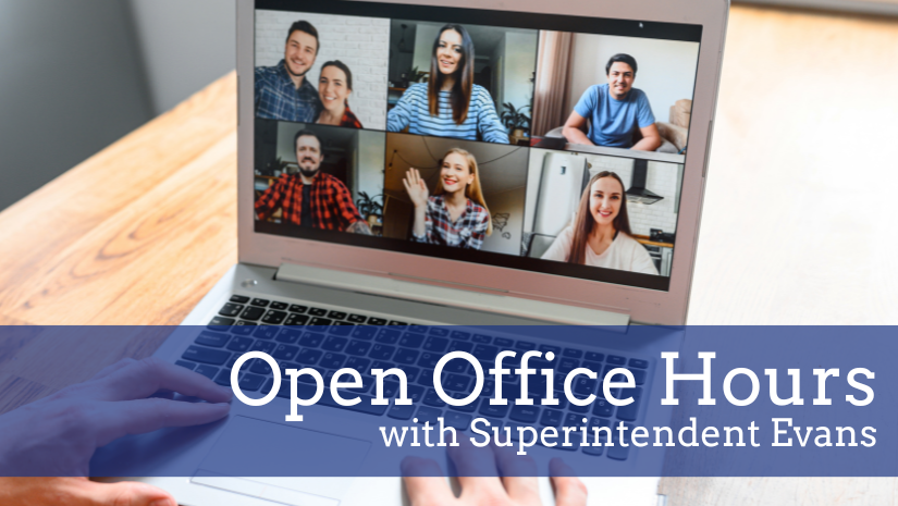 image is of a laptop with a zoom meeting open. Text reads "Open Office Hours with Superintendent Evans"