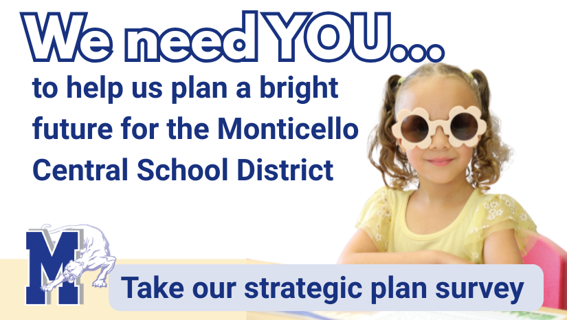 a young girl wearing sunglasses is smiling for the camera. Text reads "We need you to help us plan a bright future for the Monticello Central School District. Take our strategic plan survey